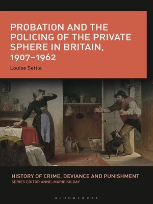 cover image of Probation and the Policing of the Private Sphere in Britain, 1907-1962